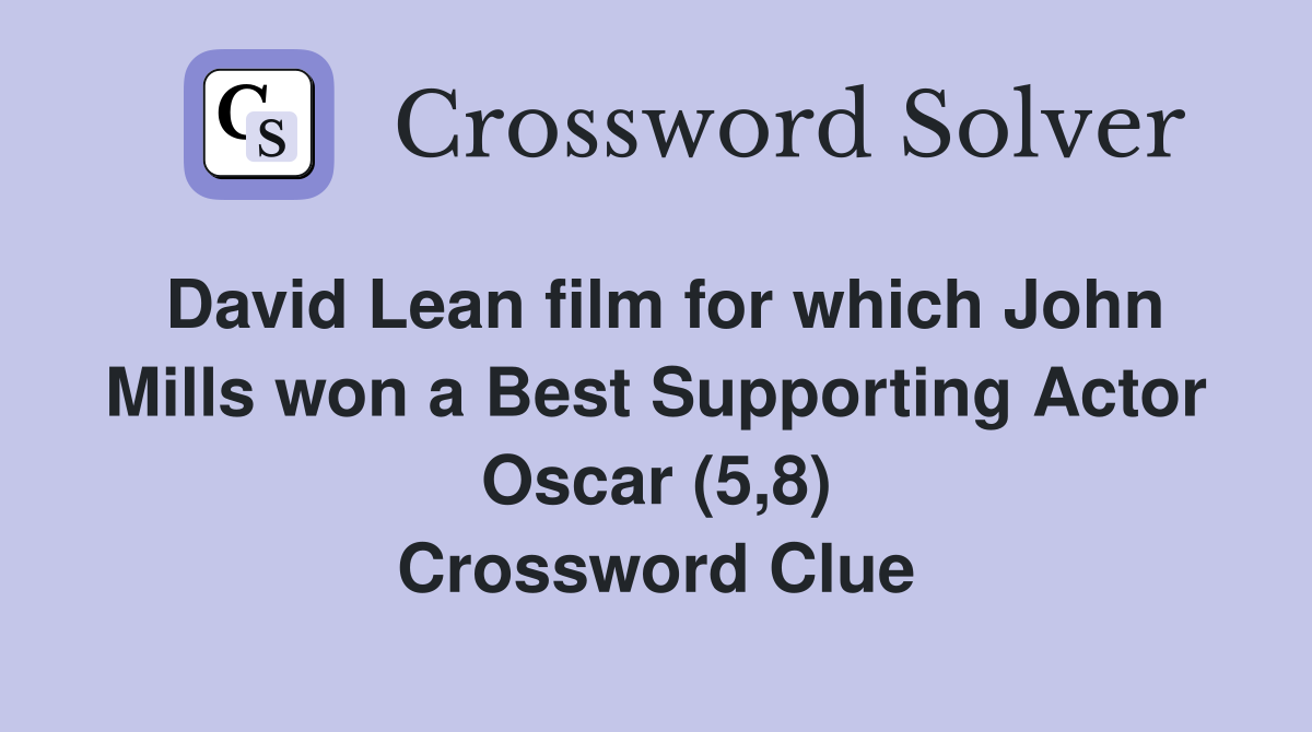 David Lean film for which John Mills won a Best Supporting Actor Oscar